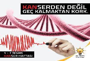 "KANSERDEN DEĞİL GEÇ KALMAKTAN KORK!"